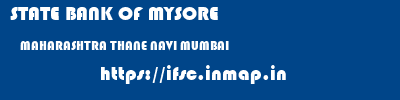 STATE BANK OF MYSORE  MAHARASHTRA THANE NAVI MUMBAI   ifsc code